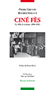 Couverture de Ciné Fès, de Pierre Grouix & Rachid Haloui