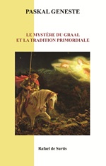 RESSOURCES/Le Mystère du Graal et la Tradition primordiale, Paskal Geneste